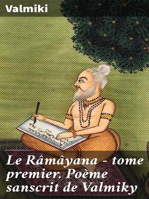 cover image of Le Râmâyana--tome premier. Poème sanscrit de Valmiky